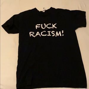Fuck racism tshirt.